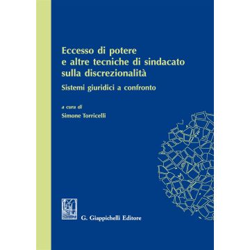 Eccesso di potere e altre tecniche di sindacato sulla discrezionalità. Sistemi giuridici a confronto