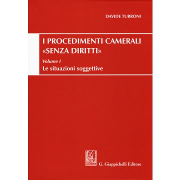 Procedimenti camerali «senza diritti». Vol. 1: Le situazioni soggettive