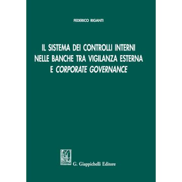 Il sistema dei controlli interni nelle banche tra vigilanza esterna e «corporate governance»