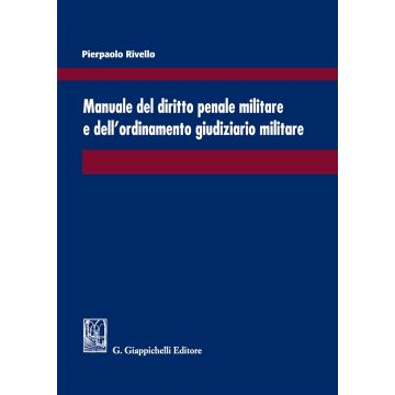 Manuale del diritto penale militare e dell'ordinamento giudiziario militare