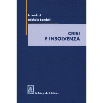 Crisi e insolvenza. Scritti in ricordo di Michele Sandulli