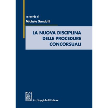 La nuova disciplina delle procedure concorsuali. In ricordo di Michele Sandulli