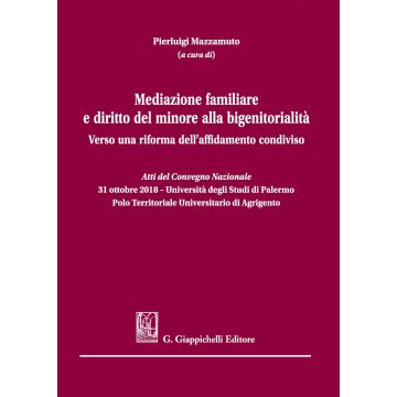 Mediazione familiare e diritto del minore alla bigenitorialità. Verso una riforma dell'affidamento condiviso