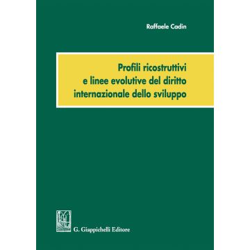 Profili ricostruttivi e linee evolutive del diritto internazionale dello sviluppo