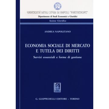 Economia sociale di mercato e tutela dei diritti. Servizi essenziali e forme di gestione