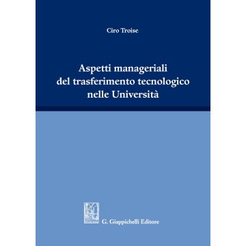 Aspetti manageriali del trasferimento tecnologico nelle Università