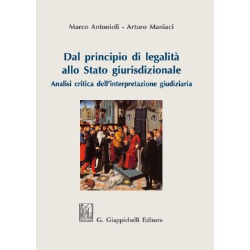 Dal principio di legalità allo Stato giurisdizionale. Analisi critica dell'interpretazione giudiziaria