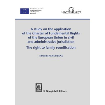 A study on the application of the Charter of Fundamental Rights of European Union in civil and administrative jurisdiction. The right of family reunification