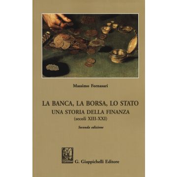 La banca, la borsa, lo Stato. Una storia della finanza (secoli XIII-XXI) 2/edl.
