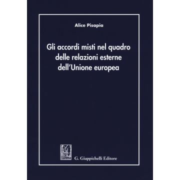 Gli accordi misti nel quadro delle relazioni esterne dell'Unione Europea