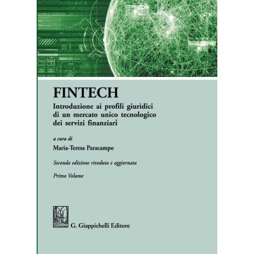 FinTech. Introduzione ai profili giuridici di un mercato unico tecnologico dei servizi finanziari. Vol. 1
