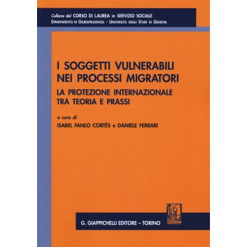 I soggetti vulnerabili nei processi migratori. La protezione internazionale tra teoria e prassi