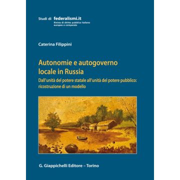 Autonomie e autogoverno locale in Russia. Dall'unità del potere statale all'unità del potere pubblico: ricostruzione di un modello