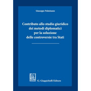 Contributo allo studio giuridico dei metodi diplomatici per la soluzione delle controversie tra Stati