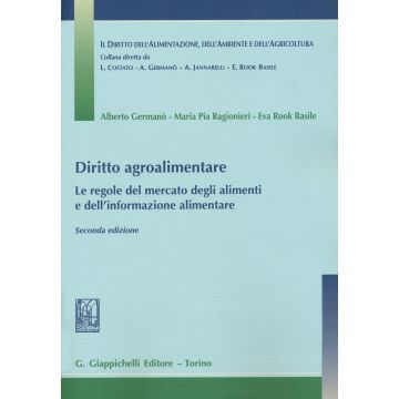 Diritto agroalimentare. Le regole del mercato degli alimenti e dell'informazione alimentare