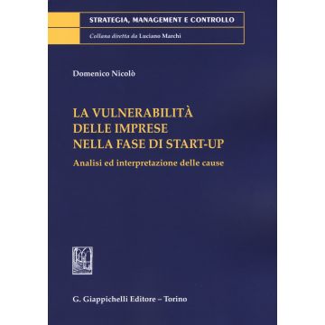 La vulnerabilità delle imprese nella fase di start-up. Analisi e interpretazioni delle cause