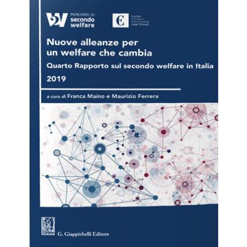 Nuove alleanze per un welfare che cambia. Quarto rapporto sul secondo welfare in Italia 2019