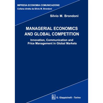 Managerial economics and global competition. Innovation, communication and price management in global markets