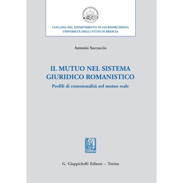 Il mutuo nel sistema giuridico romanistico. Profili di consensualità nel mutuo reale