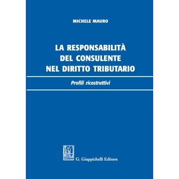 La responsabilità del consulente nel diritto tributario. Profili ricostruttivi