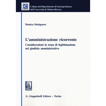 L'amministrazione ricorrente. Considerazioni in tema di legittimazione nel giudizio amministrativo