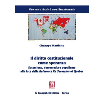 Il diritto costituzionale come speranza. Secessione, democrazia e populismo alla luce della Reference Re Secession of Quebec