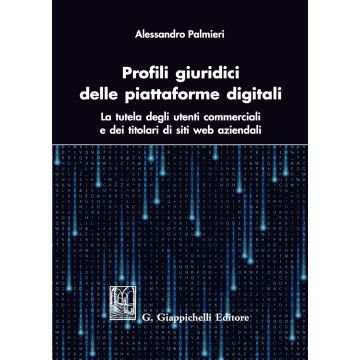 Profili giuridici delle piattaforme digitali. La tutela degli utenti commerciali e dei titolari di siti web aziendali
