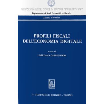 Profili fiscali dell'economia digitale. Atti del Convegno «La tassazione delle imprese alla prova dell'economia digitale» (Napoli, 22 febbraio 2019)