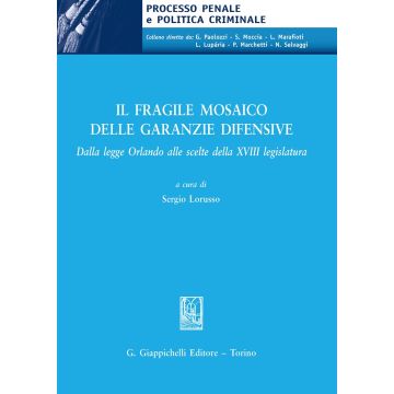 Il fragile mosaico delle garanzie difensive. Dalla legge Orlando alle scelte della XVIII legislatura