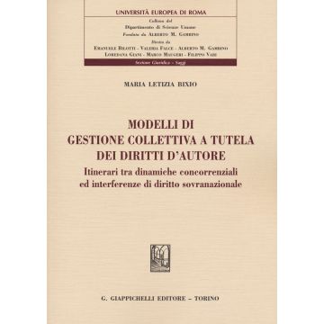 Modelli di gestione collettiva a tutela dei diritti d'autore. Itinerari tra dinamiche concorrenziali ed interferenze di diritto sovranazionale