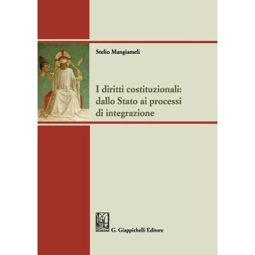 I diritti costituzionali: dallo Stato ai processi di integrazione