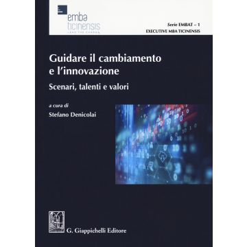 Guidare il cambiamento e l'innovazione. Scenari, talenti e valori