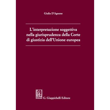L'interpretazione soggettiva nella giurisprudenza della Corte di Giustizia dell'Unione Europea