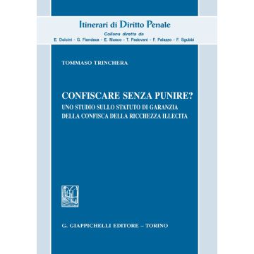 Confiscare senza punire? Uno studio sullo statuto di garanzia della confisca della ricchezza illecita