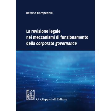 La revisione legale nei meccanismi di funzionamento della corporate governance