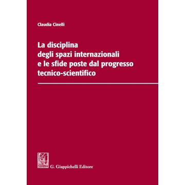 La disciplina degli spazi internazionali e le sfide poste dal progresso tecnico-scientifico