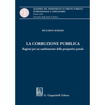 La corruzione pubblica. Ragioni per un cambiamento della prospettiva penale