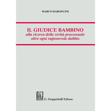 Il giudice bambino alla ricerca della verità processuale oltre ogni ragionevole dubbio