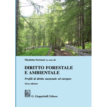 Diritto forestale e ambientale. Profili di diritto nazionale ed europeo 3/ed.