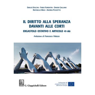 Il diritto alla speranza davanti alle corti. Ergastolo ostativo e articolo 41-bis