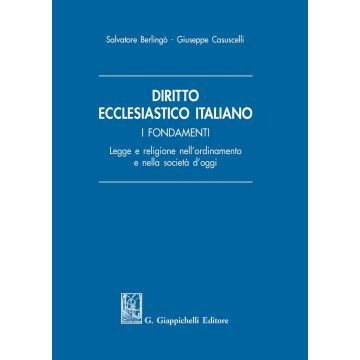 Diritto ecclesiastico italiano. I fondamenti. Legge e religione nell'ordinamento e nella società d'oggi