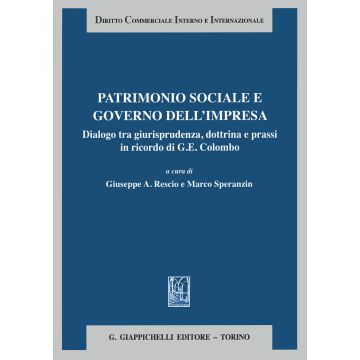 Patrimonio sociale e governo dell'impresa. Dialogo tra giurisprudenza dottrina e prassi in ricordo di G. E. Colombo