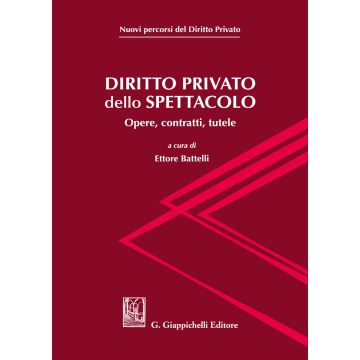 Diritto privato dello spettacolo. Opere, contratti, tutele