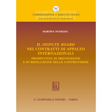 Il dispute board nei contratti di appalto internazionali. Prospettive di prevenzione e di risoluzione delle controversie