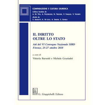 Il diritto oltre lo Stato. Atti del VI Convegno nazionale SIRD (Firenze, 25-27 ottobre 2018)