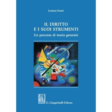 Il diritto e i suoi strumenti. Un percorso di teoria generale