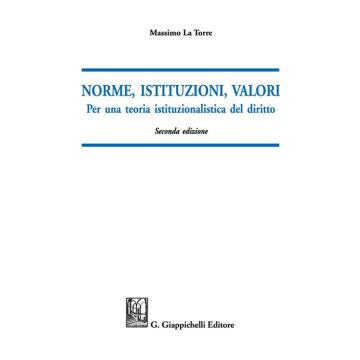 Norme, istituzioni, valori. Per una teoria istituzionalistica del diritto
