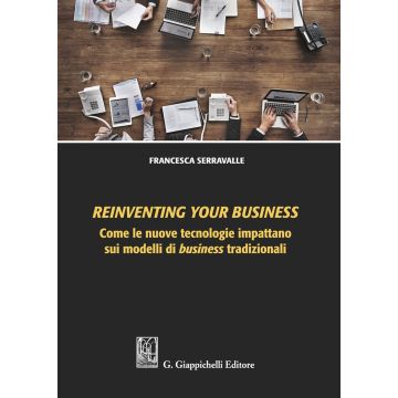 Reinventing your business. Come le nuove tecnologie impattano sui modelli di business tradizionali