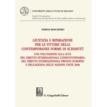 Giustizia e riparazione per le vittime delle contemporanee forme di schiavitù