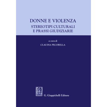 Donne e violenza. Stereotipi culturali e prassi giudiziarie